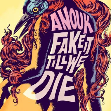 Anouk -  Fake It Till We Die